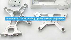 Aluminum 7075 CNC Turning Tips for Perfect Components