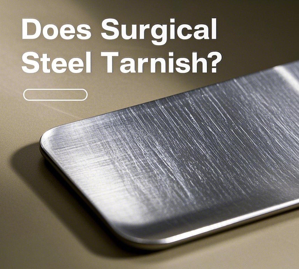 Does Surgical Steel Tarnish? Key Factors for Choosing It in Precision Parts